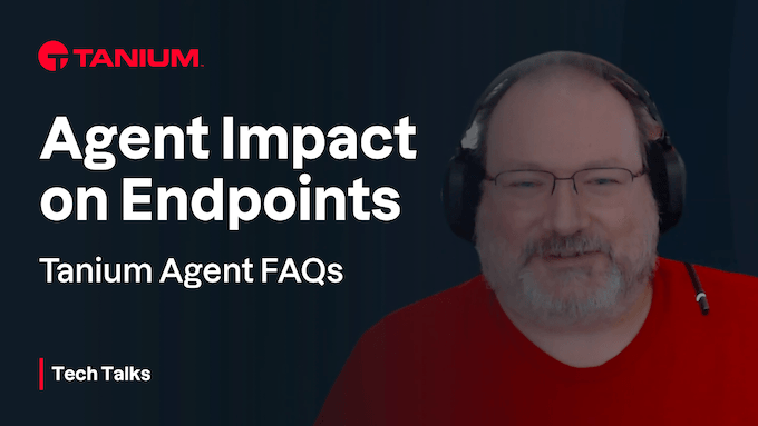 Taniumエージェントよくある質問 – Tanium Tech Talks #88 – 90