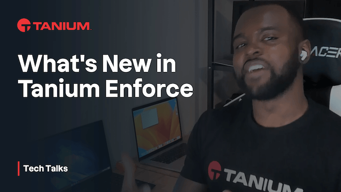 Tanium Enforceの新機能 - Tech Talks #57