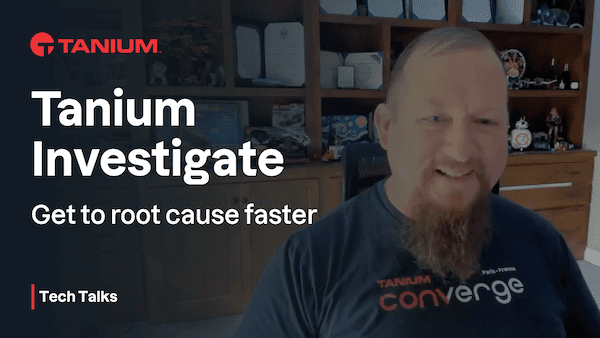 Tanium Investigate: 根本原因の特定を迅速化 - Tanium Tech Talks #73