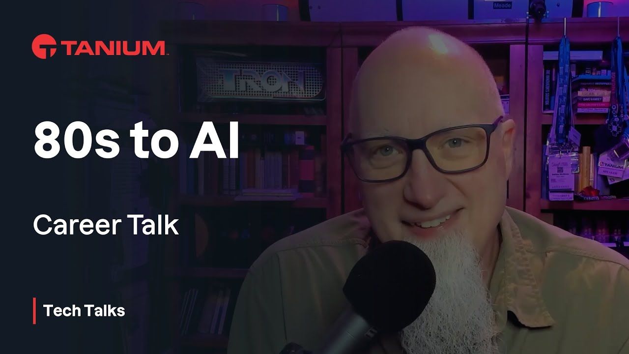 80sからAIへ:テクノロジー業界での40年間のキャリアの教訓 - Tanium Tech Talks #127 ビデオサムネイル